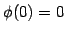 $\phi(0)=0$