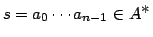 $s=a_0\cdots a_{n-1}\in A^{\textstyle*}$