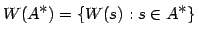 $W(A^{\textstyle*})=\{W(s):s\in A^{\textstyle*}\}$