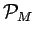 $\mathcal{P}_M$