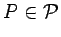 $P\in\mathcal{P}$