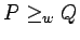 $P\ge_wQ$