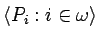 $\langle
P_i:i\in\omega\rangle$