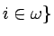 $i\in\omega\}$