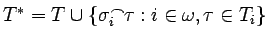 $T^*=T\cup\{\sigma_i^\frown\tau:i\in\omega,\tau\in T_i\}$