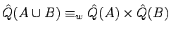 $\hat{Q}(A\cup
B)\equiv_w\hat{Q}(A)\times\hat{Q}(B)$