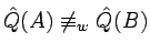 $\hat{Q}(A)\not\equiv_w\hat{Q}(B)$