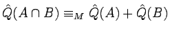 $\hat{Q}(A\cap
B)\equiv_M\hat{Q}(A)+\hat{Q}(B)$