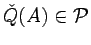 $\check{Q}(A)\in\mathcal{P}$