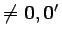 $\ne\mathbf{0},\mathbf{0'}$