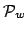 $\mathcal{P}_w$