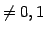 $\ne0,1$