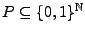 $P\subseteq\{0,1\}^\mathbb{N}$